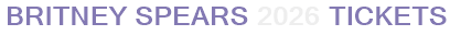 Britney Spears 2026 Tickets